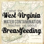 What the West Virginia Water Contamination Teaches Us About Breastfeeding