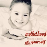 Motherhood: Finding Yourself