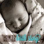 How to Write Your Birth Story