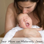 Dear Mom on Maternity Leave, It’s Not Easy, But It’s Important