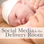 Social Media and the Delivery Room