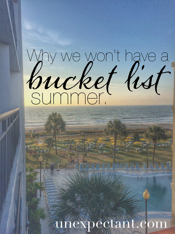 Why We Won't Have a Bucket List Summer